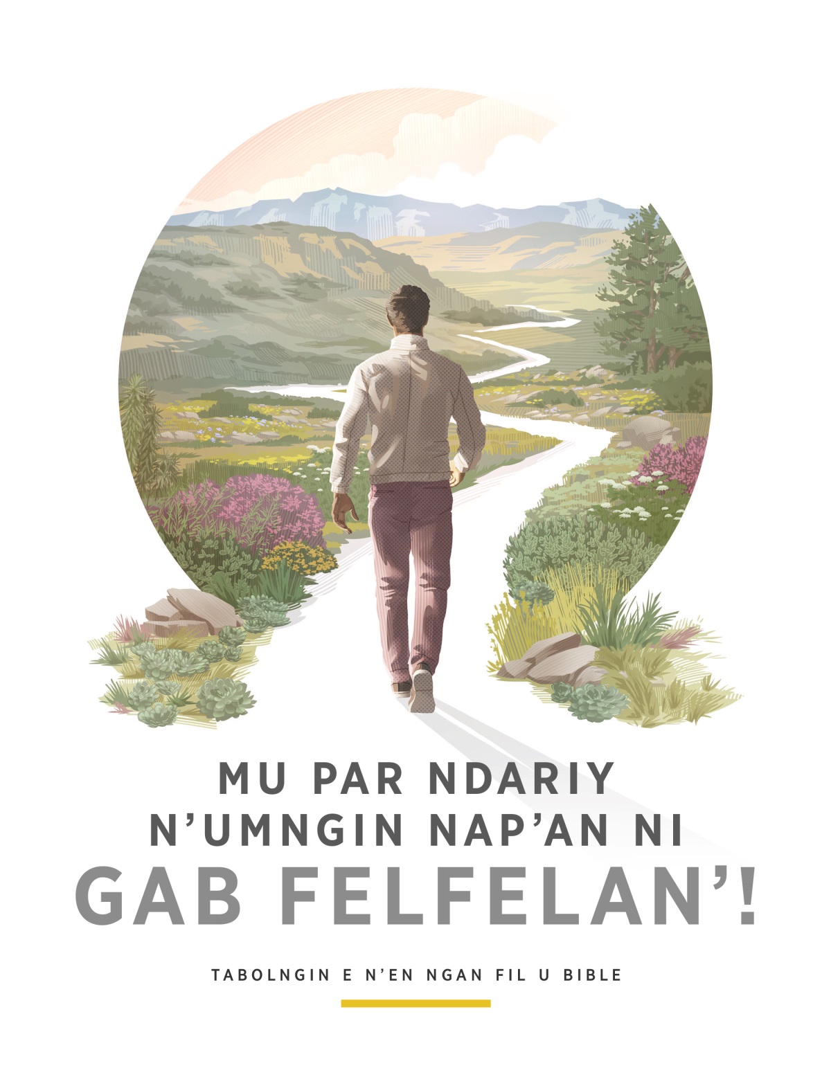 Mu Par Ndariy N’umngin Nap’an ni Gab Felfelan’!​—Tabolngin e N’en Ngan Fil u Bible. Be’ nib pumoon ni be yan u daken ba pa’ i kanawo’ ni boor e tam’ingm’ing riy nib liyeg e woldug nge burey.