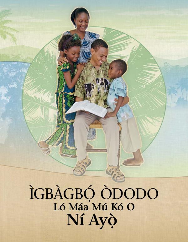 Ìgbàgbọ́ Òdodo Ló Máa Mú Kó O Ní Ayọ̀