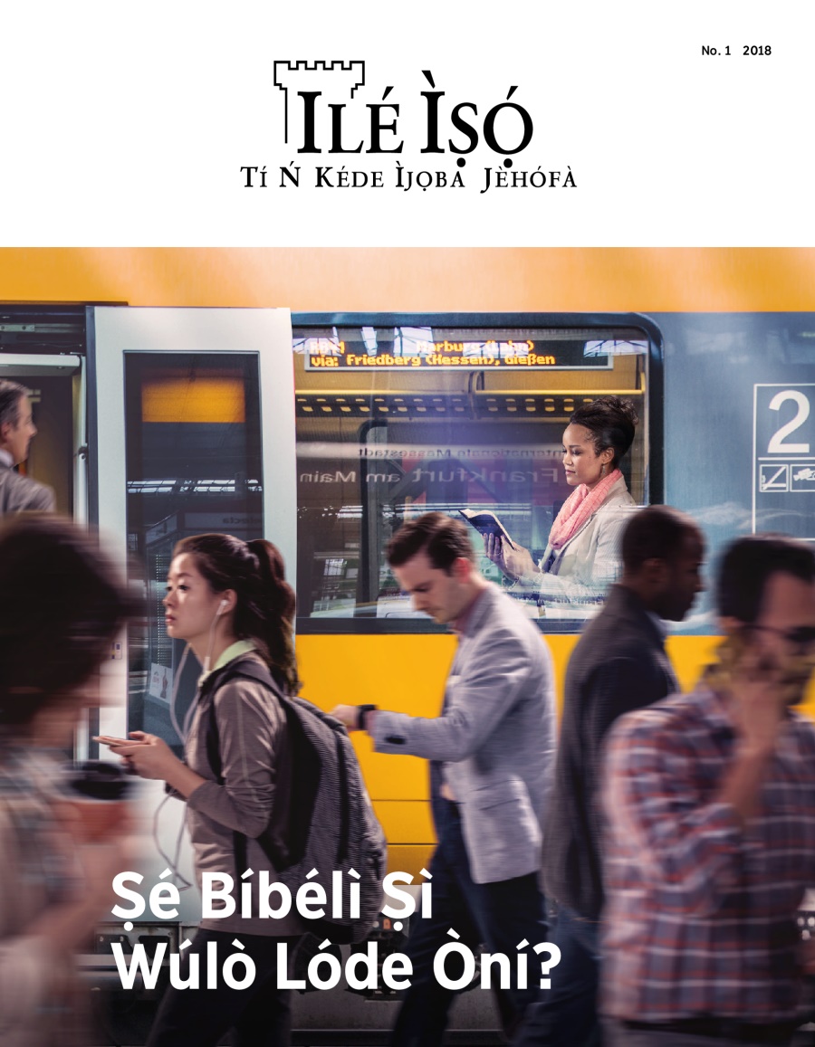 Ilé Ìṣọ́, No. 1, 2018 | Ṣé Bíbélì Ṣì Wúlò Lóde Òní?