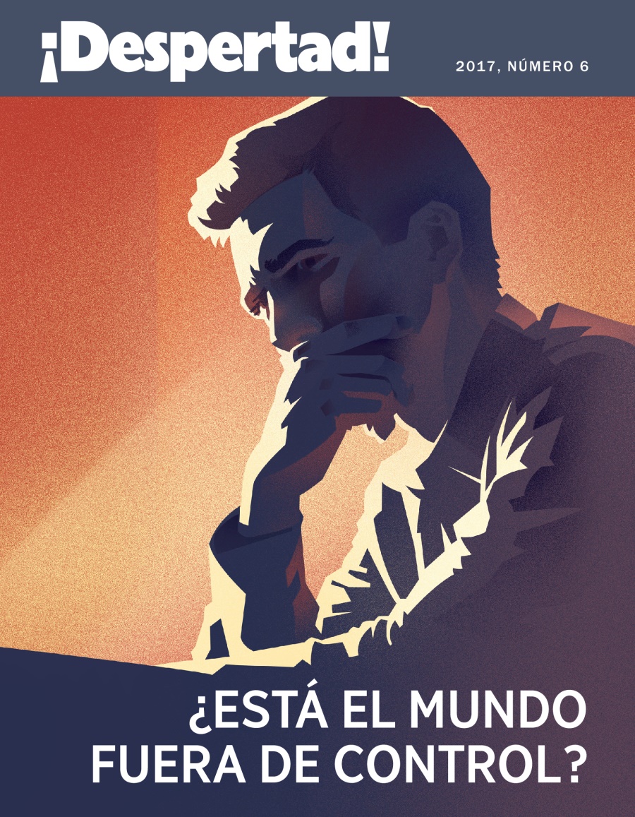 Revista ¡Despertad!, númeru 6 iza 2017 | ¿Está el mundo fuera de control?