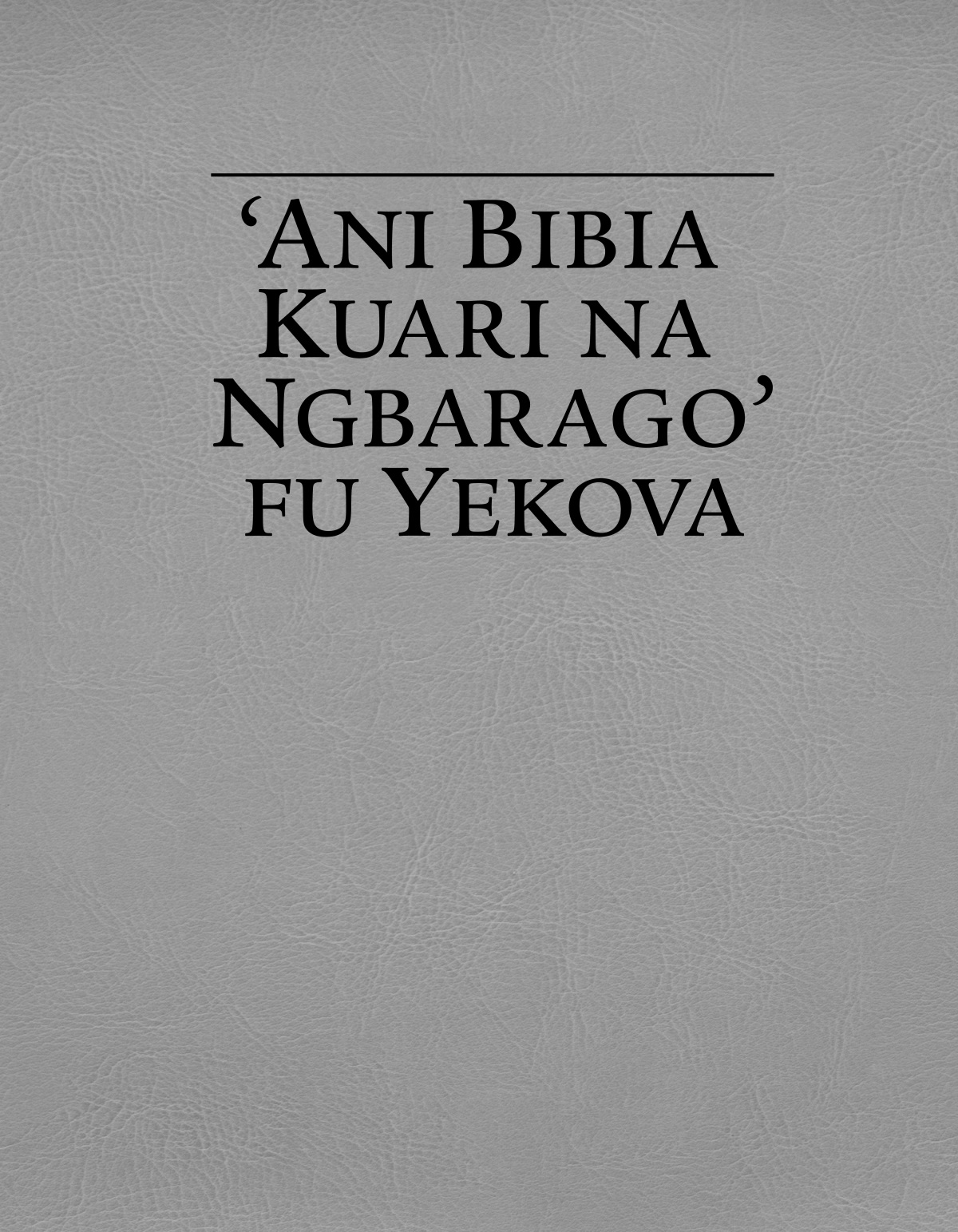‘Ani Bibia Kuari na Ngbarago’ fu Yekova