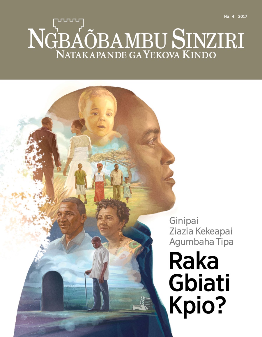  Gu magazini nga Ngbaõbambu Sinziri, Na. 4, 2017 | Ginipai Ziazia Kekeapai Agumbaha Tipa Raka Gbiati Kpio?